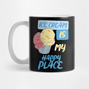 Ice cream is my happy place. Mug